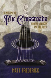 A meeting at the crossroads : Robert Johnson and the Devil cover image
