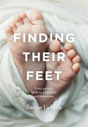 Finding their feet : every parent's guide to milestone's and movement cover image