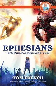 Ephesians: forty days of living in god's power : Forty Days of Living in God's Power cover image
