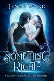Something right : a tale of the Devarian Dragon Realm cover image