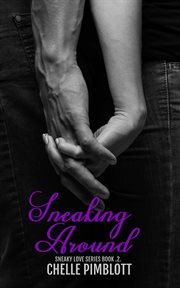 Sneaking Around : Sneaky Love cover image