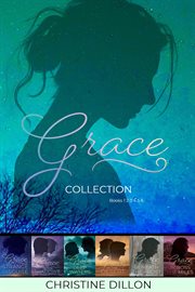 The Complete Grace Collection : Books #1-6. Grace (Dillon) cover image
