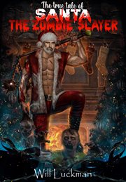 The True Tale of Santa the Zombie Slayer cover image