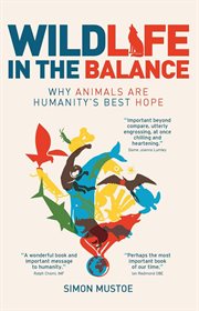 Wildlife in the balance : why animals are humanity's best hope cover image