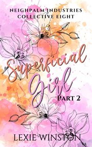 Superficial Girl : Part 2. Neighpalm Industries cover image