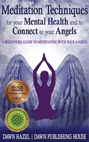 Meditation Techniques for your Mental Health and to Connect to your Angels cover image
