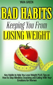 Bad habits keeping you from losing weight. Weight loss cover image