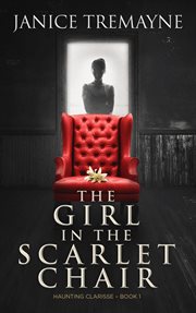 The girl in the scarlet chair: a supernatural ghost story cover image