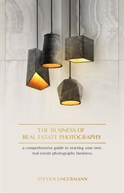 The Business of Real Estate Photography cover image