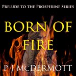 Born of fire. Book #0.5 cover image
