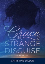 Grace in strange disguise. Book 1 cover image