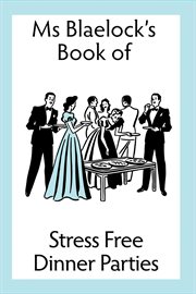 Ms blaelock's book of stress free dinner parties cover image