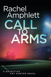 Call to arms : a detective Kay Hunter novel cover image