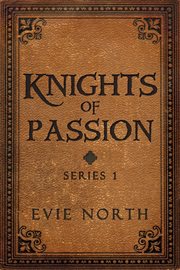 Knights of Passion Series One Box Set : Books #1-5. Knights of Passion (North) cover image
