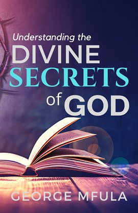 Understanding The Divine Secrets Ebook by George Mfula - hoopla