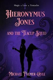 Hieronymus jones and the teacup squid cover image