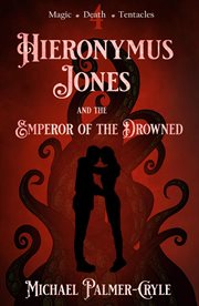 Hieronymus jones and the emperor of the drowned cover image