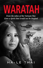 Waratah : from the ashes of the Vietnam war grew a spirit that would not be stopped cover image