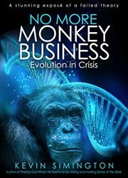 No More Monkey Business: Evolution in Crisis cover image
