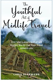 The youthful art of midlife travel cover image