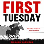 First tuesday. Any price a winner...even murder! cover image