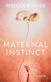 Maternal instinct : a novel cover image