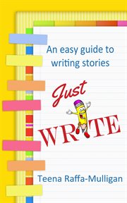 Just write : an easy guide to writing stories cover image