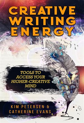 Cover image for Creative Writing Energy: Tools to Access Your Higher-Creative Mind