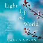 Light up the world. Inspiration for a New Humanity cover image