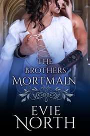 The Brothers Mortmain Box Set : One Night of Surrender, Two Days of Temptation and Three Desperate cover image