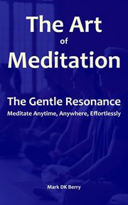 The Art of Meditation : The Gentle Resonance cover image