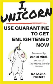 I, unicorn: use quarantine to get enlightened now cover image