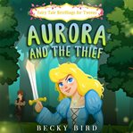 Aurora and the thief. Aurora's Not the Perfect Princess and Her Prince Isn't So Perfect Either cover image