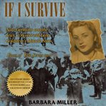 If I survive : Nazi Germany and the Jews : 100-year old Lena Goldstein's miracle story cover image