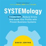 Systemology. Create time, reduce errors and scale your profits with proven business systems cover image