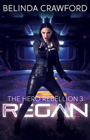 Regan : The Hero Rebellion, #3 cover image