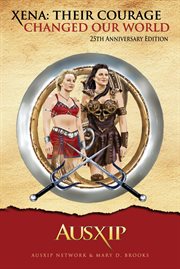 Xena : their courage changed our world : 25th anniversary edition cover image