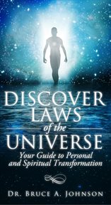 Discover Laws of the Universe : Your Guide to Personal and Spiritual Transformation cover image