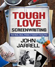 Tough love screenwriting : the real deal from a twenty-year pro cover image