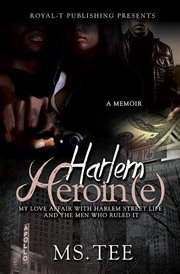 Harlem heroin(e) : a memoir cover image