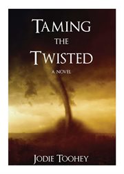 Taming the twisted : [a novel] cover image