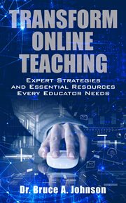 Transform Online Teaching : Expert Strategies and Essential Resources Every Educator Needs cover image