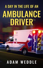 A day in the life of an ambulance driver cover image