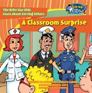 A classroom surprise. The Brite Star Kids Learn About Serving Others cover image