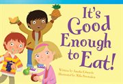 It's good enough to eat! cover image