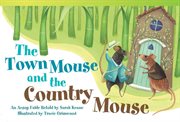 The town mouse and the country mouse : an Aesop fable retold cover image