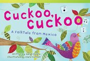 Cuckoo, Cuckoo : a folktale from Mexico cover image