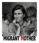 Migrant mother. How a Photograph Defined the Great Depression cover image