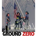 Ground Zero : how a photograph sent a message of hope cover image