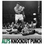 Ali's knockout punch : how a photograph stunned the boxing world cover image